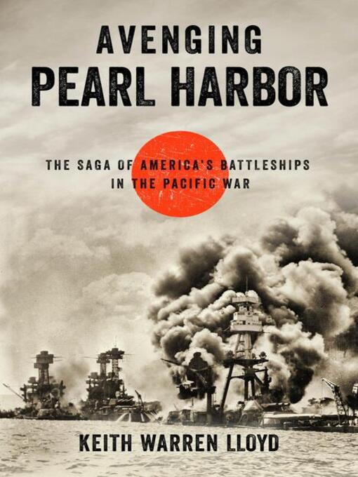 Title details for Avenging Pearl Harbor by Keith Warren Lloyd - Available
